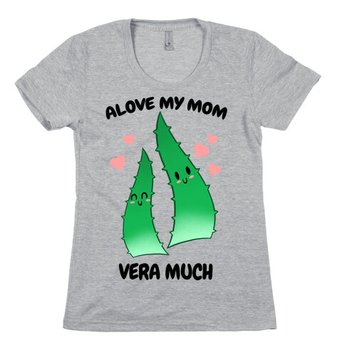 Alove My Mom Vera Much Womens T-Shirt