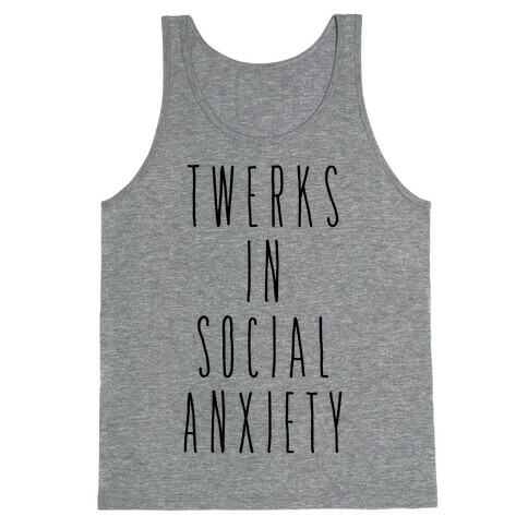 Twerks in Social Anxiety Tank Top