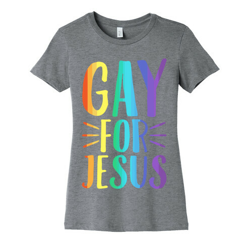 Gay For Jesus Womens T-Shirt