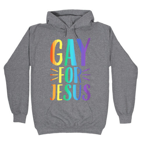 Gay For Jesus Hooded Sweatshirt