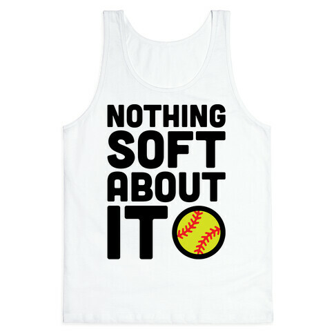 Nothing Soft About It Softball Tank Top