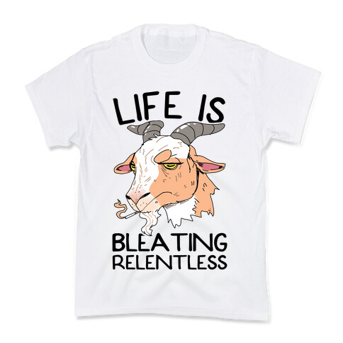 Life Is Bleating Relentless Kids T-Shirt