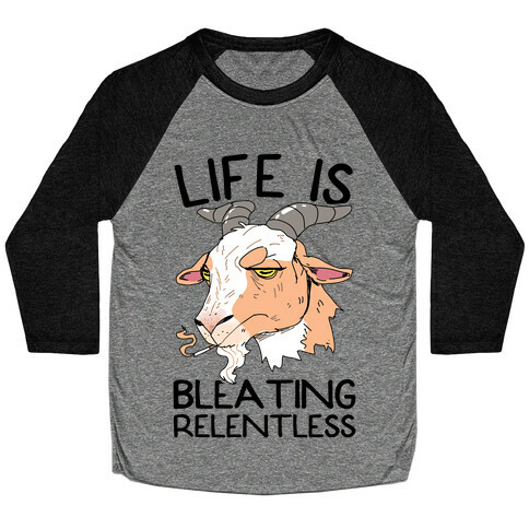 Life Is Bleating Relentless Baseball Tee