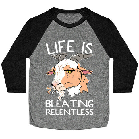 Life Is Bleating Relentless Baseball Tee