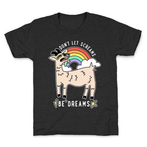 Don't Let Screams Be Dreams Kids T-Shirt