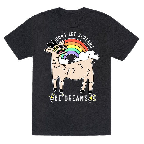 Don't Let Screams Be Dreams T-Shirt