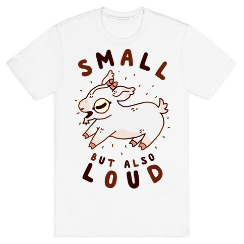 Small But Also Loud Baby Goat T-Shirt