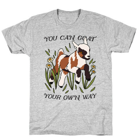 You Can Goat Your Own Way T-Shirt