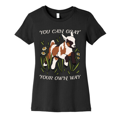 You Can Goat Your Own Way Womens T-Shirt