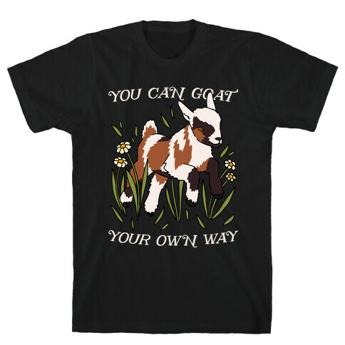 You Can Goat Your Own Way T-Shirt