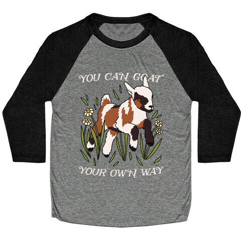 You Can Goat Your Own Way Baseball Tee