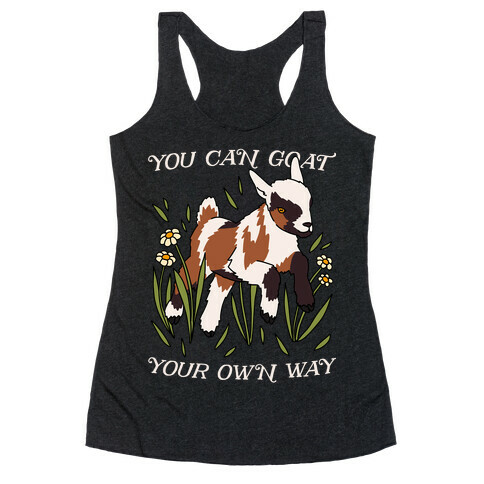 You Can Goat Your Own Way Racerback Tank Top