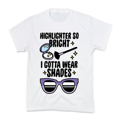 Highlighter So Bright I Gotta Wear Shades Kids T-Shirt