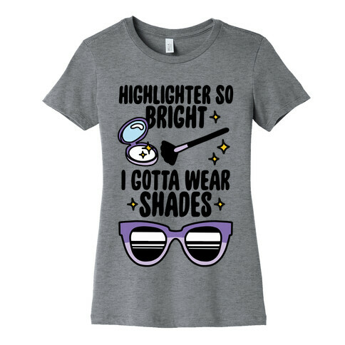 Highlighter So Bright I Gotta Wear Shades Womens T-Shirt