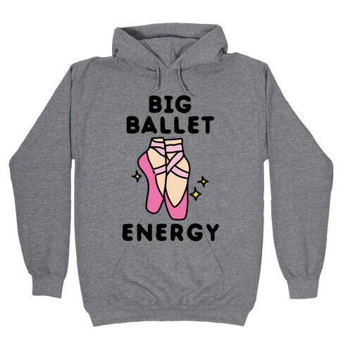 Big Ballet Energy (Pink) Hooded Sweatshirt