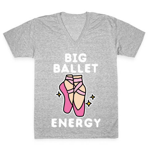 Big Ballet Energy (Pink) V-Neck Tee Shirt