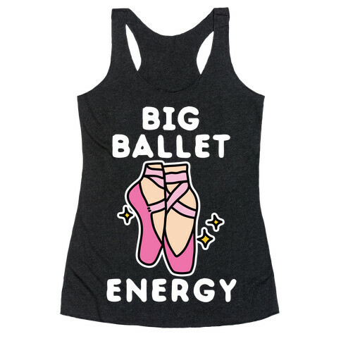 Big Ballet Energy (Pink) Racerback Tank Top