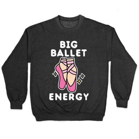 Big Ballet Energy (Pink) Pullover