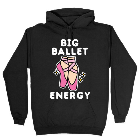 Big Ballet Energy (Pink) Hooded Sweatshirt