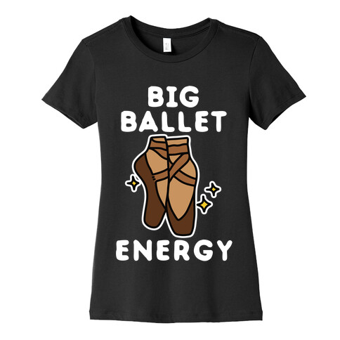 Big Ballet Energy (Brown) Womens T-Shirt