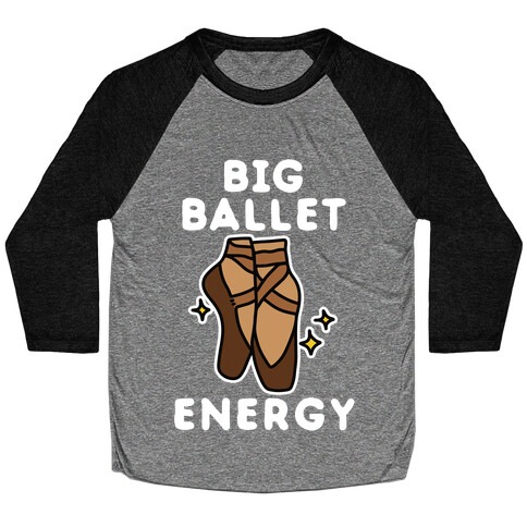 Big Ballet Energy (Brown) Baseball Tee
