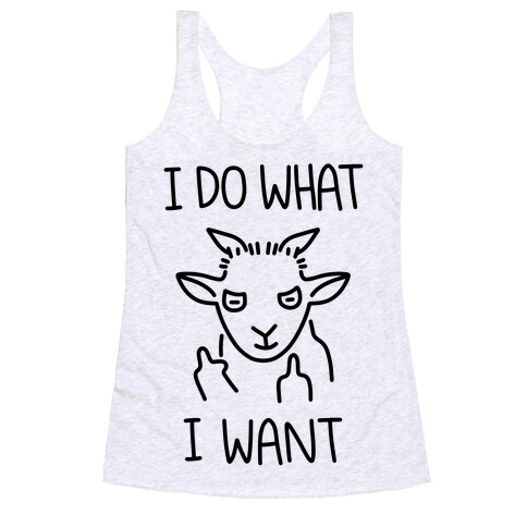 I Do What I Want (Goat) Racerback Tank Top