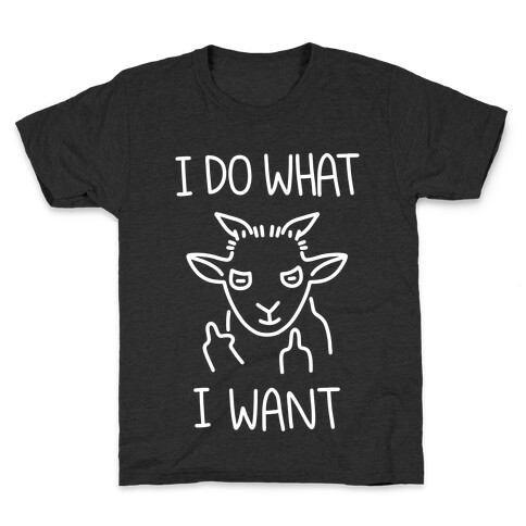 I Do What I Want (Goat) Kids T-Shirt