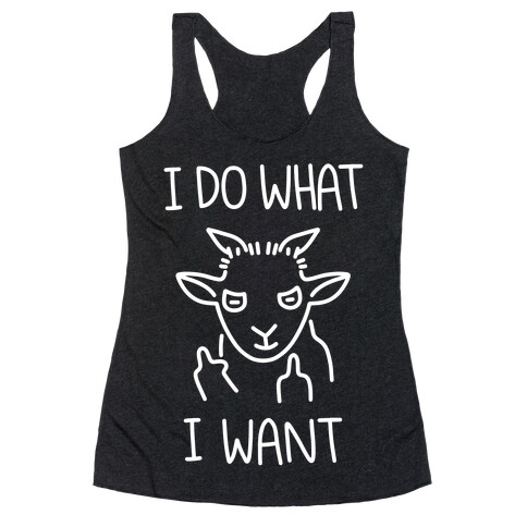 I Do What I Want (Goat) Racerback Tank Top