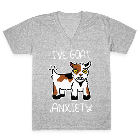 I've Goat Anxiety V-Neck Tee Shirt