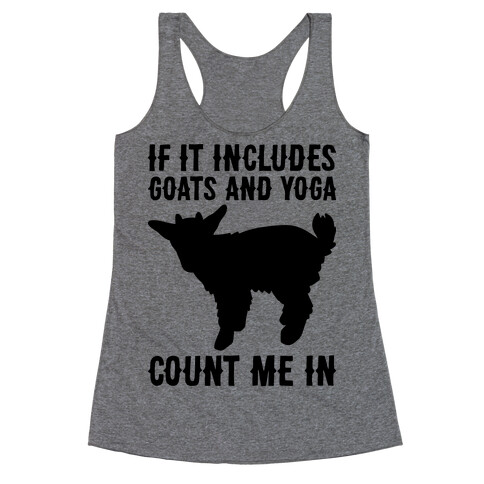 If It Includes Goats And Yoga, Count Me In Racerback Tank Top