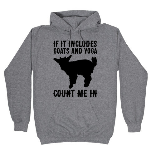If It Includes Goats And Yoga, Count Me In Hooded Sweatshirt