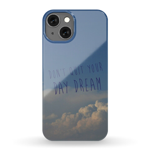 Don't Quit Your Day Dream Case Phone Case