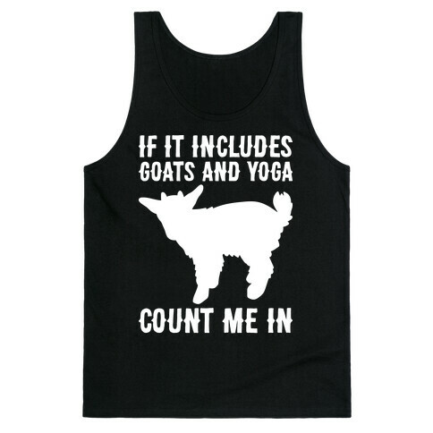 If It Includes Goats And Yoga, Count Me In Tank Top