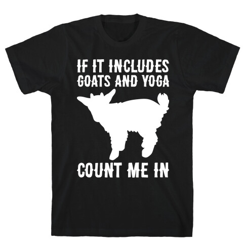 If It Includes Goats And Yoga, Count Me In T-Shirt