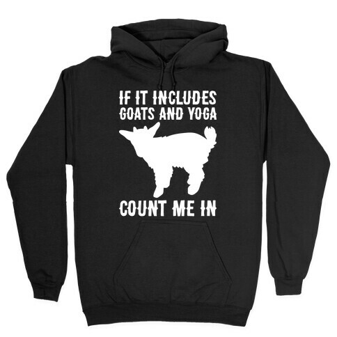 If It Includes Goats And Yoga, Count Me In Hooded Sweatshirt