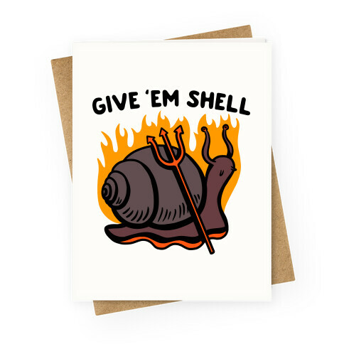 Give Em' Shell Snail Greeting Card