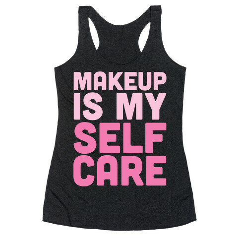 Makeup Is My Self Care White Print Racerback Tank Top