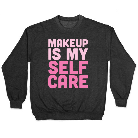 Makeup Is My Self Care White Print Pullover