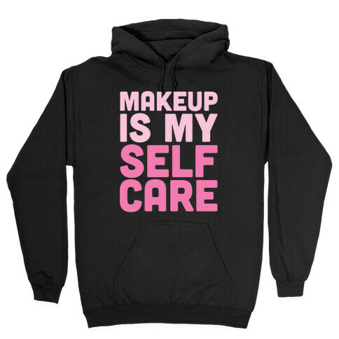 Makeup Is My Self Care White Print Hooded Sweatshirt