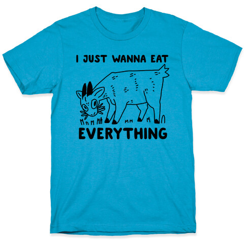 I Just Wanna Eat Everything T-Shirt