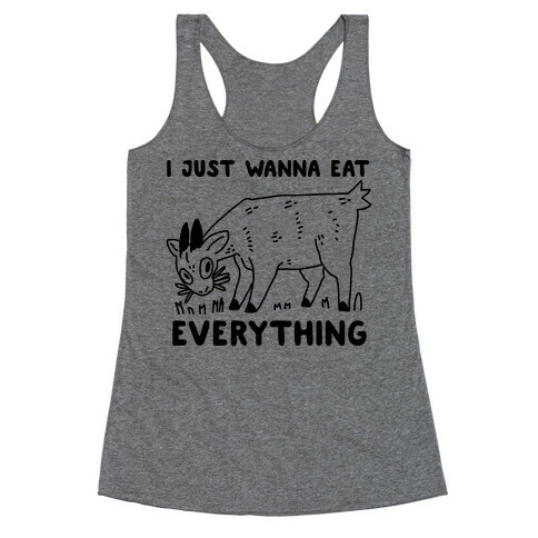 I Just Wanna Eat Everything Racerback Tank Top