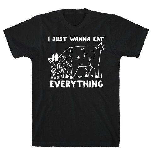 I Just Wanna Eat Everything T-Shirt