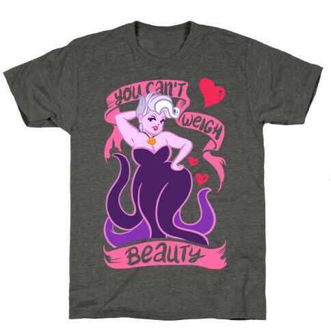 You Can't Weigh Beauty T-Shirt