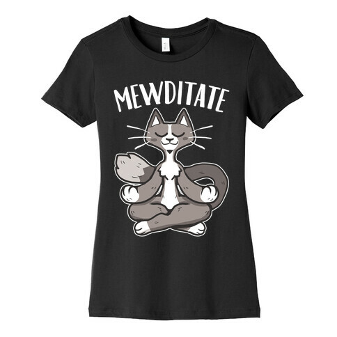 Mewditate Womens T-Shirt