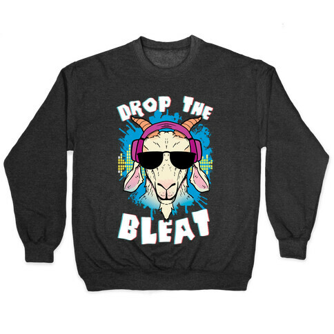 Drop The Bleat Pullover