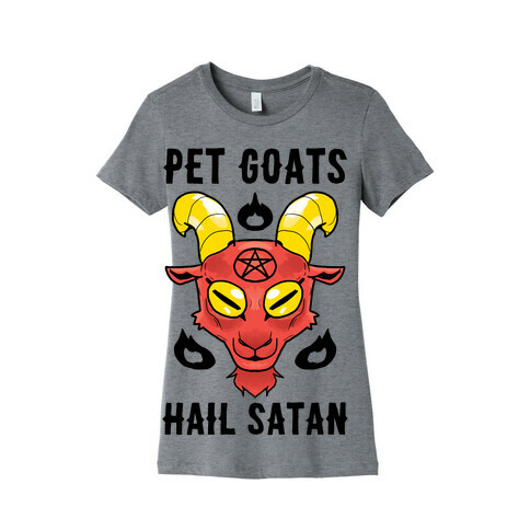 Pet Goats Hail Satan Womens T-Shirt