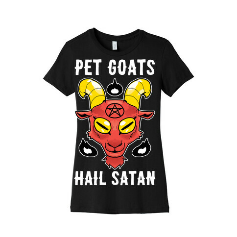Pet Goats Hail Satan Womens T-Shirt