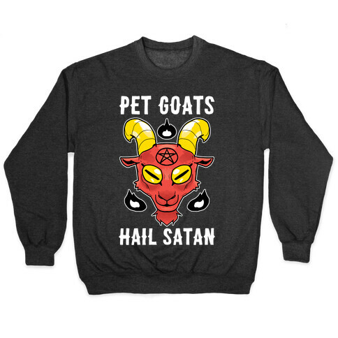 Pet Goats Hail Satan Pullover