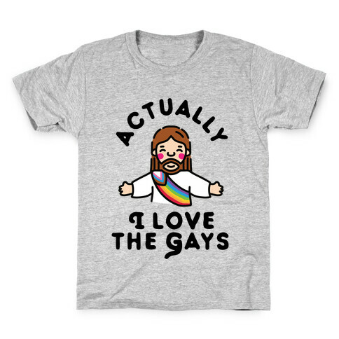 Actually, I Love The Gays (White Jesus) Kids T-Shirt