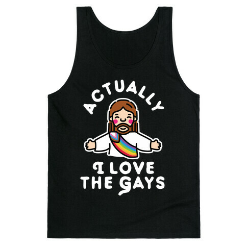 Actually, I Love The Gays (White Jesus) Tank Top